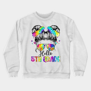 Hello 5th Grade Back To School Messy Hair Bun Girl Tie Dye Crewneck Sweatshirt